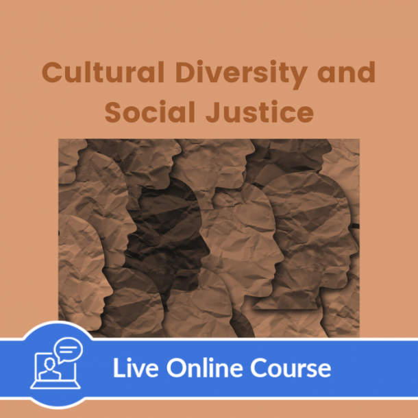 Cultural Diversity and Social Justice - Live Online (4 CE)