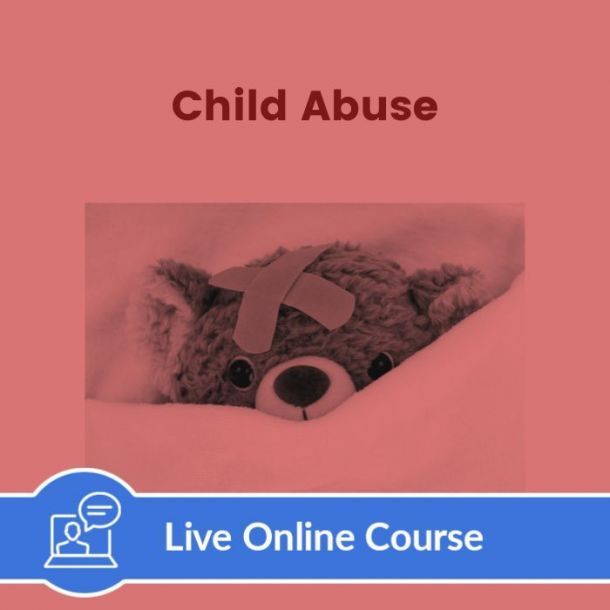 Child Abuse: Assessment and Reporting - Live Online (7 CE)
