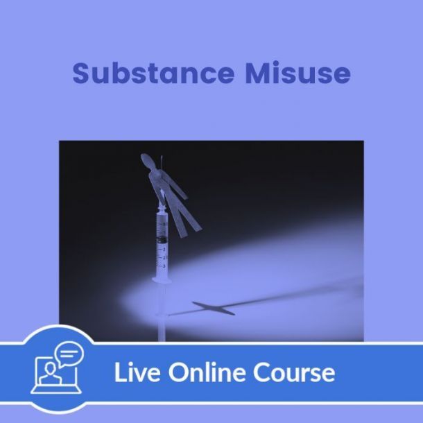 Substance Misuse - Live Online (7 CE)