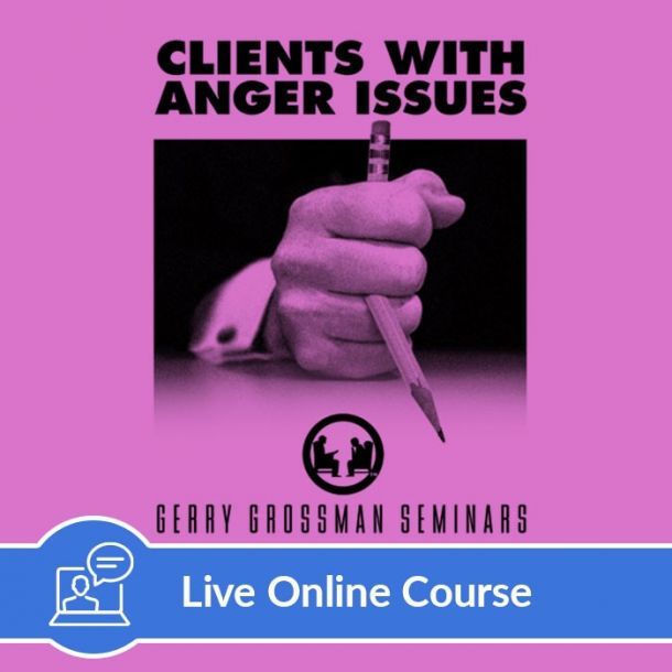 Clients with Anger Issues - Live Online (6 CE)