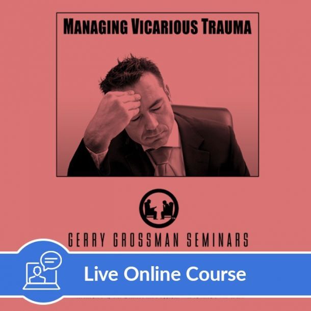 Managing Vicarious Trauma - Live Online (3 CE)