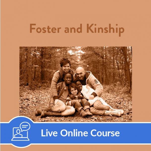 Foster and Kinship Care - Live Online (6 CE)