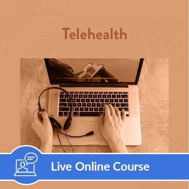 Telehealth - Live Online (3 CE)